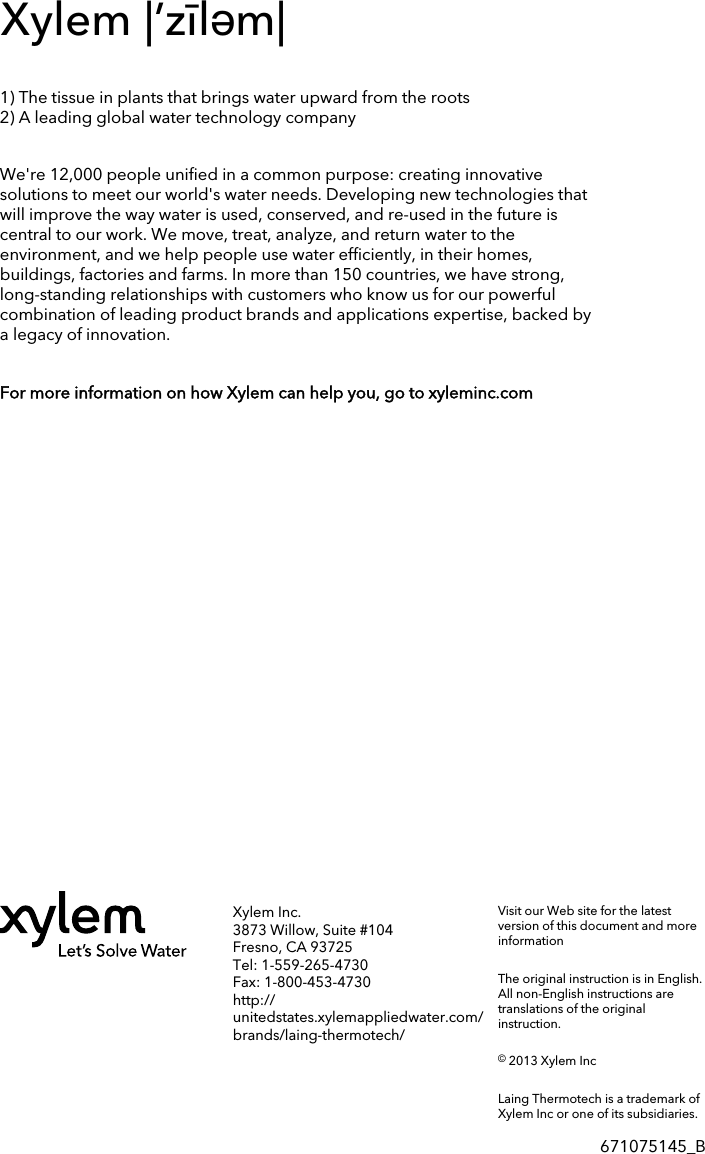 Xylem |’zīləm|1) The tissue in plants that brings water upward from the roots2) A leading global water technology companyWe&apos;re 12,000 people uniﬁed in a common purpose: creating innovativesolutions to meet our world&apos;s water needs. Developing new technologies thatwill improve the way water is used, conserved, and re-used in the future iscentral to our work. We move, treat, analyze, and return water to theenvironment, and we help people use water efﬁciently, in their homes,buildings, factories and farms. In more than 150 countries, we have strong,long-standing relationships with customers who know us for our powerfulcombination of leading product brands and applications expertise, backed bya legacy of innovation.For more information on how Xylem can help you, go to xyleminc.comXylem Inc.3873 Willow, Suite #104Fresno, CA 93725Tel: 1-559-265-4730Fax: 1-800-453-4730http://unitedstates.xylemappliedwater.com/brands/laing-thermotech/Visit our Web site for the latestversion of this document and moreinformationThe original instruction is in English.All non-English instructions aretranslations of the originalinstruction.© 2013 Xylem IncLaing Thermotech is a trademark ofXylem Inc or one of its subsidiaries.671075145_B