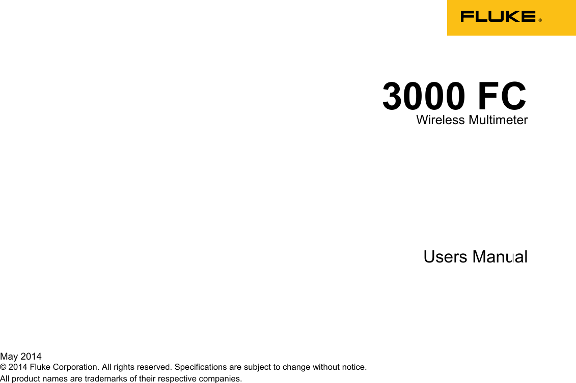  May 2014 © 2014 Fluke Corporation. All rights reserved. Specifications are subject to change without notice. All product names are trademarks of their respective companies. 3000 FC Wireless Multimeter    Users Manual  