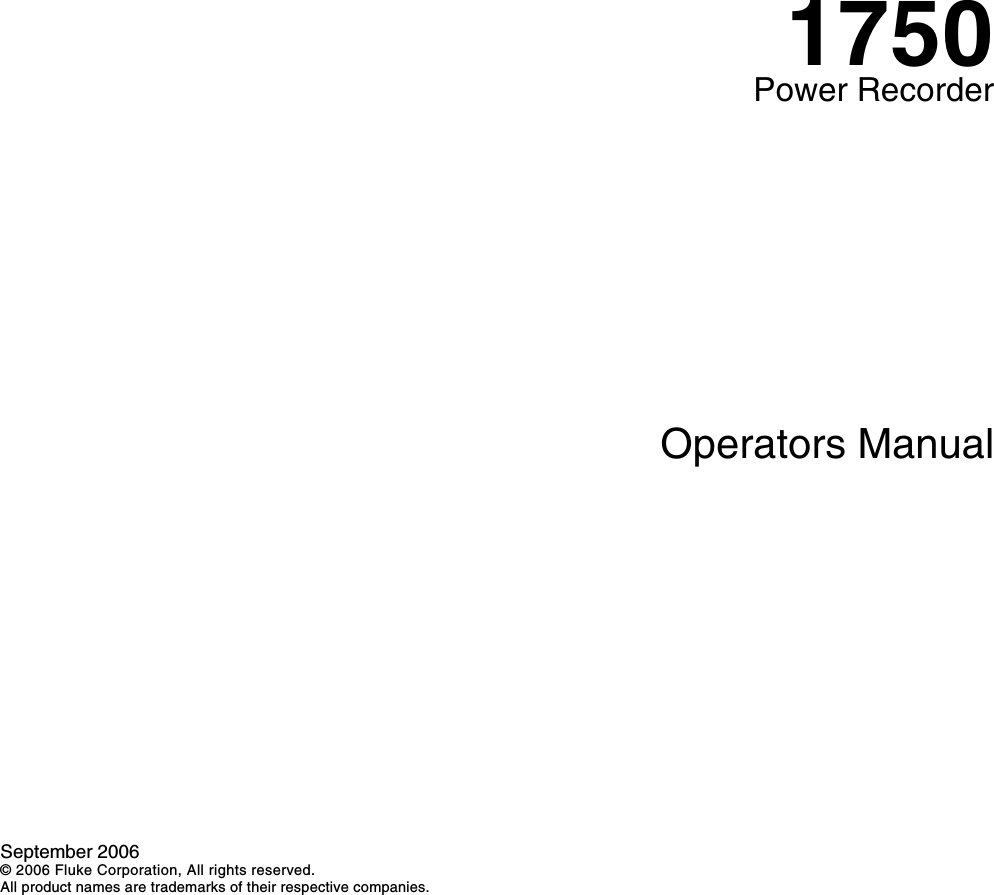    1750 Power Recorder  Operators Manual     September 2006 © 2006 Fluke Corporation, All rights reserved. All product names are trademarks of their respective companies. 