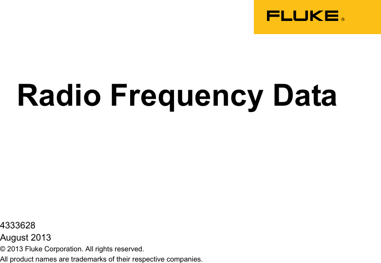    4333628 August 2013 © 2013 Fluke Corporation. All rights reserved. All product names are trademarks of their respective companies. Radio Frequency Data       