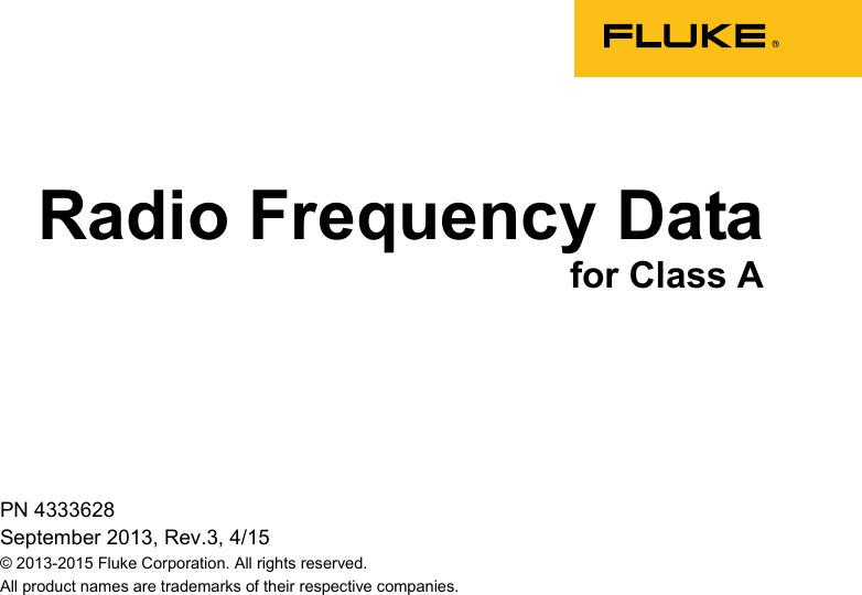    PN 4333628 September 2013, Rev.3, 4/15 © 2013-2015 Fluke Corporation. All rights reserved. All product names are trademarks of their respective companies. Radio Frequency Data for Class A      