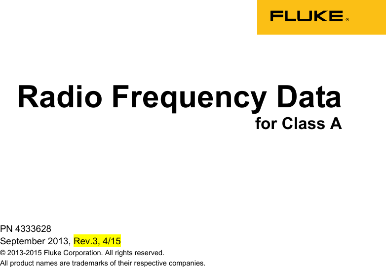    PN 4333628 September 2013, Rev.3, 4/15 © 2013-2015 Fluke Corporation. All rights reserved. All product names are trademarks of their respective companies. Radio Frequency Data for Class A      