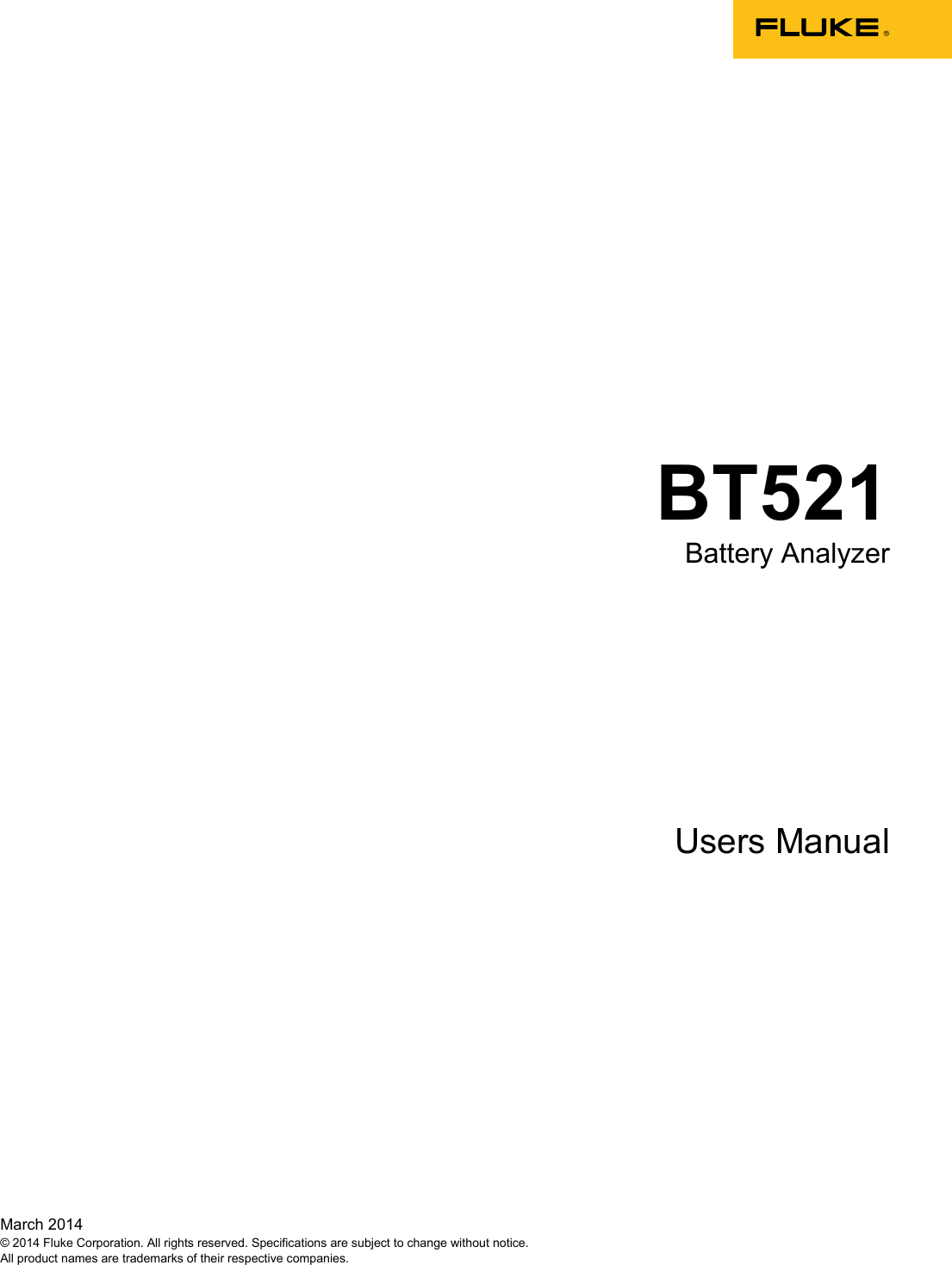  March 2014 © 2014 Fluke Corporation. All rights reserved. Specifications are subject to change without notice. All product names are trademarks of their respective companies. BT521 Battery Analyzer    Users Manual  