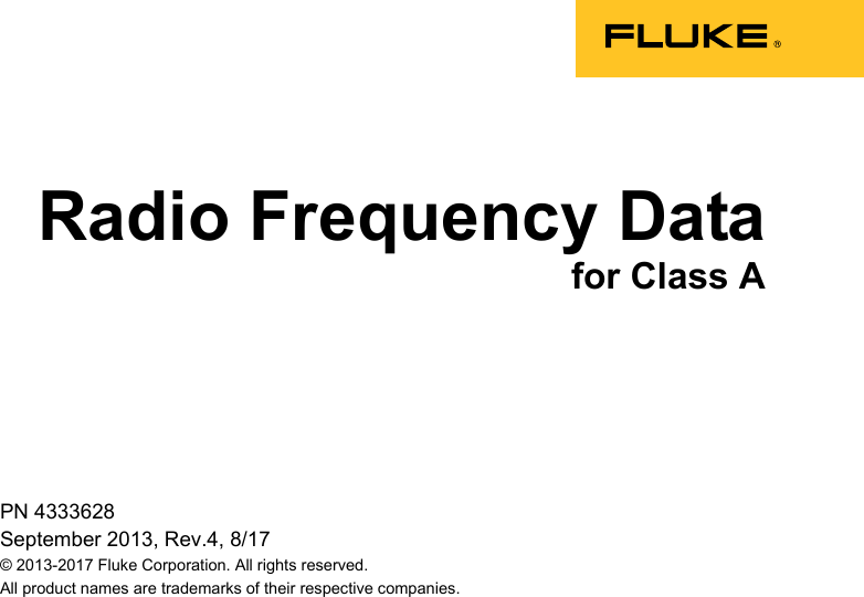    PN 4333628 September 2013, Rev.4, 8/17 © 2013-2017 Fluke Corporation. All rights reserved. All product names are trademarks of their respective companies. Radio Frequency Data for Class A      