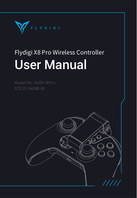 Flydigi X8 Pro Wireless Controller User ManualModel No.: FeiZhi X8 ProFCC ID: 2AORE-X8