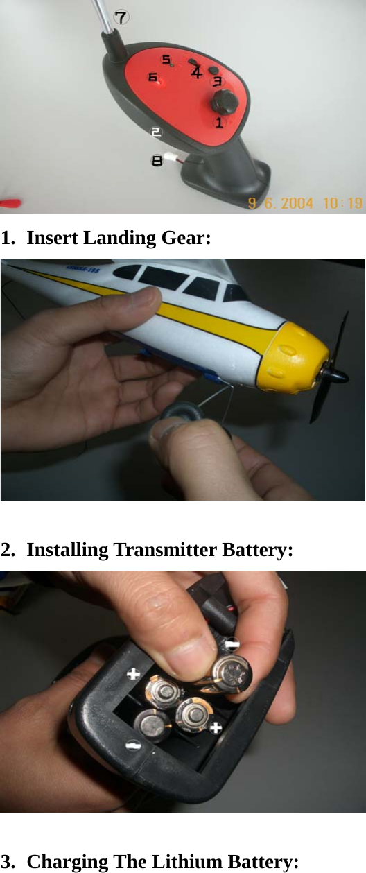  1. Insert Landing Gear:   2. Installing Transmitter Battery:   3. Charging The Lithium Battery: 