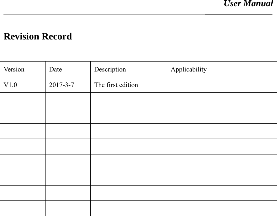 User Manual                                                                               Revision Record  Version Date  Description  Applicability  V1.0  2017-3-7  The first edition                                              