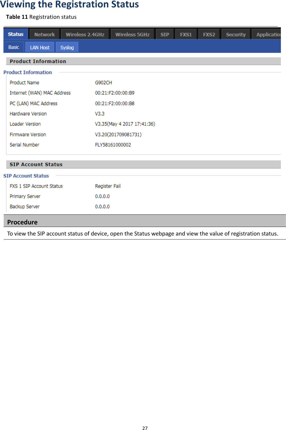 Chapter 2 Basic Settings27Viewing the Registration StatusTable 11 Registration statusProcedureTo view the SIP account status of device, open the Status webpage and view the value of registration status.
