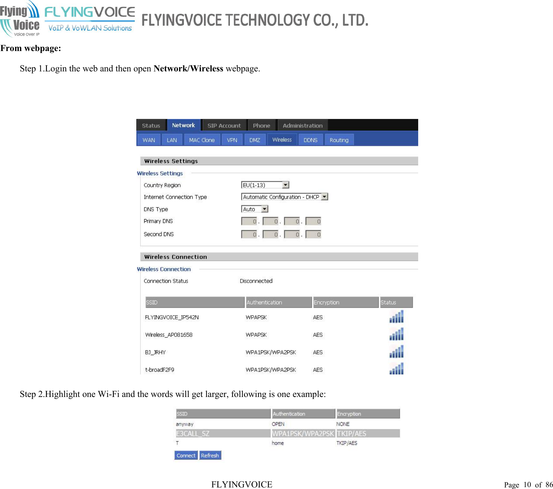 FLYINGVOICE Page 10 of 86From webpage:Step 1.Login the web and then open Network/Wireless webpage.Step 2.Highlight one Wi-Fi and the words will get larger, following is one example: