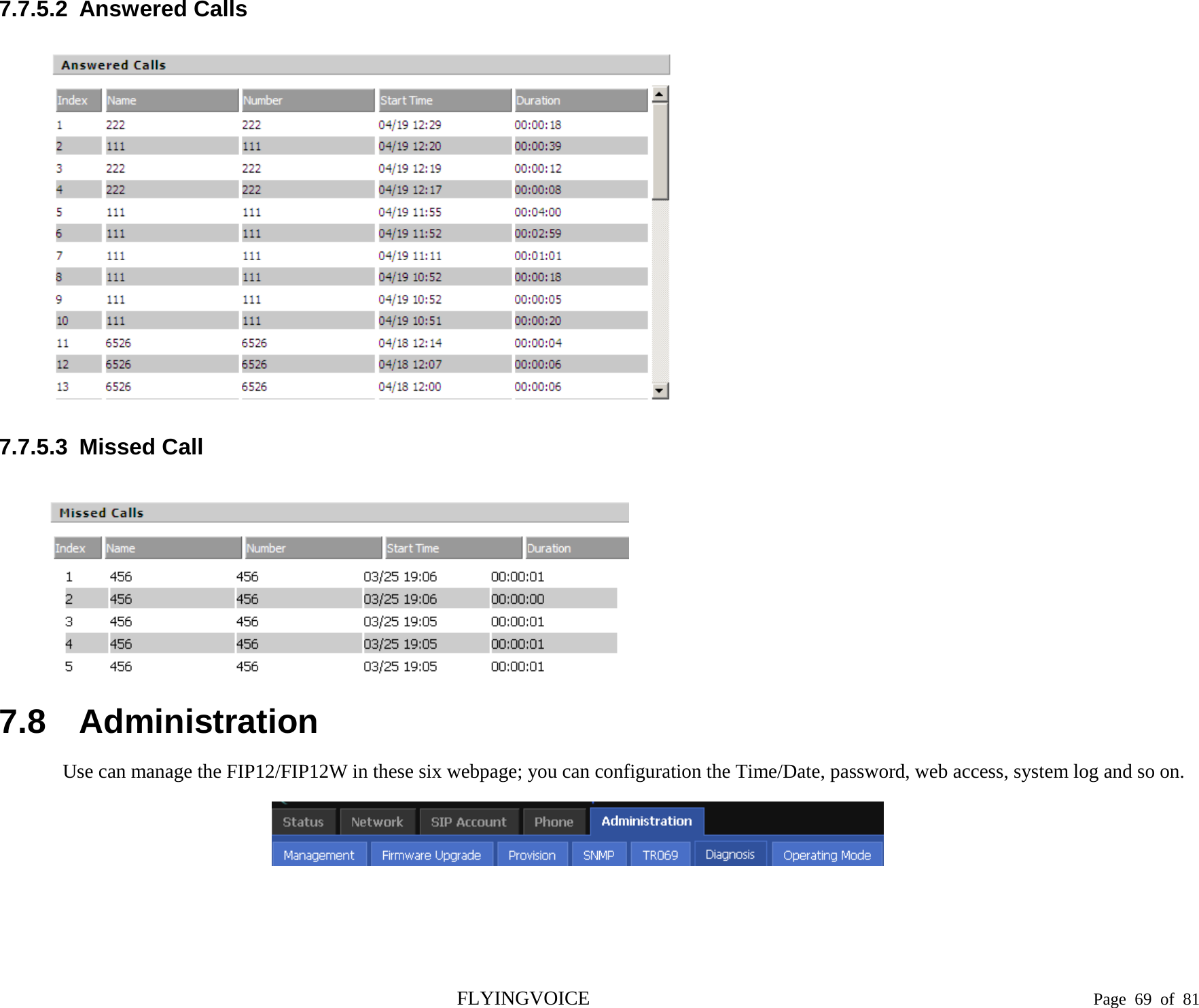  7.7.5.2  Answered Calls  7.7.5.3  Missed Call  7.8 Administration Use can manage the FIP12/FIP12W in these six webpage; you can configuration the Time/Date, password, web access, system log and so on.   FLYINGVOICE                                                                               Page  69 of  81 