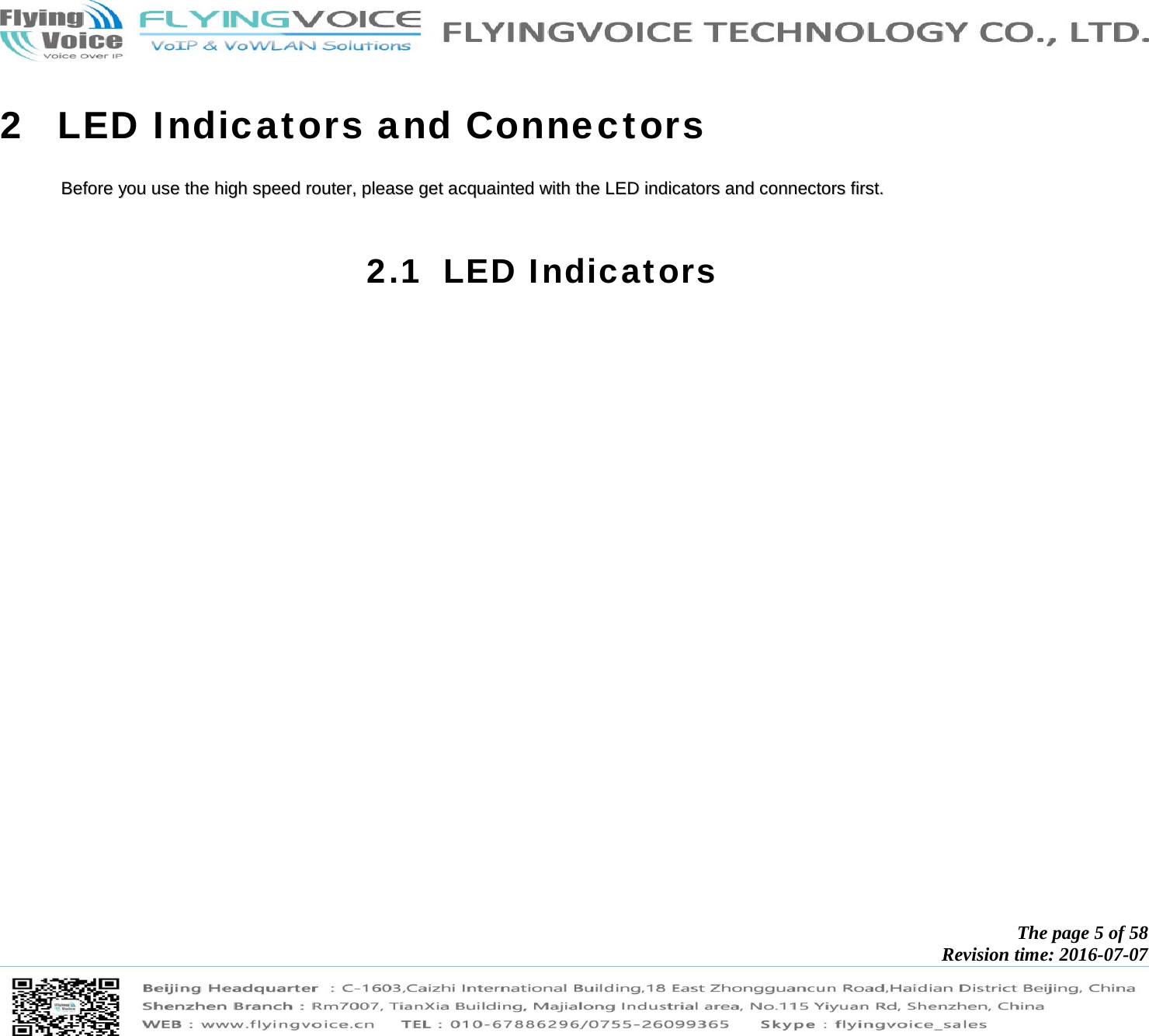            The page 5 of 58 Revision time: 2016-07-07       2 LED Indicators and Connectors BBeeffoorree  yyoouu  uussee  tthhee  hhiigghh  ssppeeeedd  rroouutteerr,,  pplleeaassee  ggeett  aaccqquuaaiinntteedd  wwiitthh  tthhee  LLEEDD  iinnddiiccaattoorrss  aanndd  ccoonnnneeccttoorrss  ffiirrsstt..    2.1 LED Indicators    