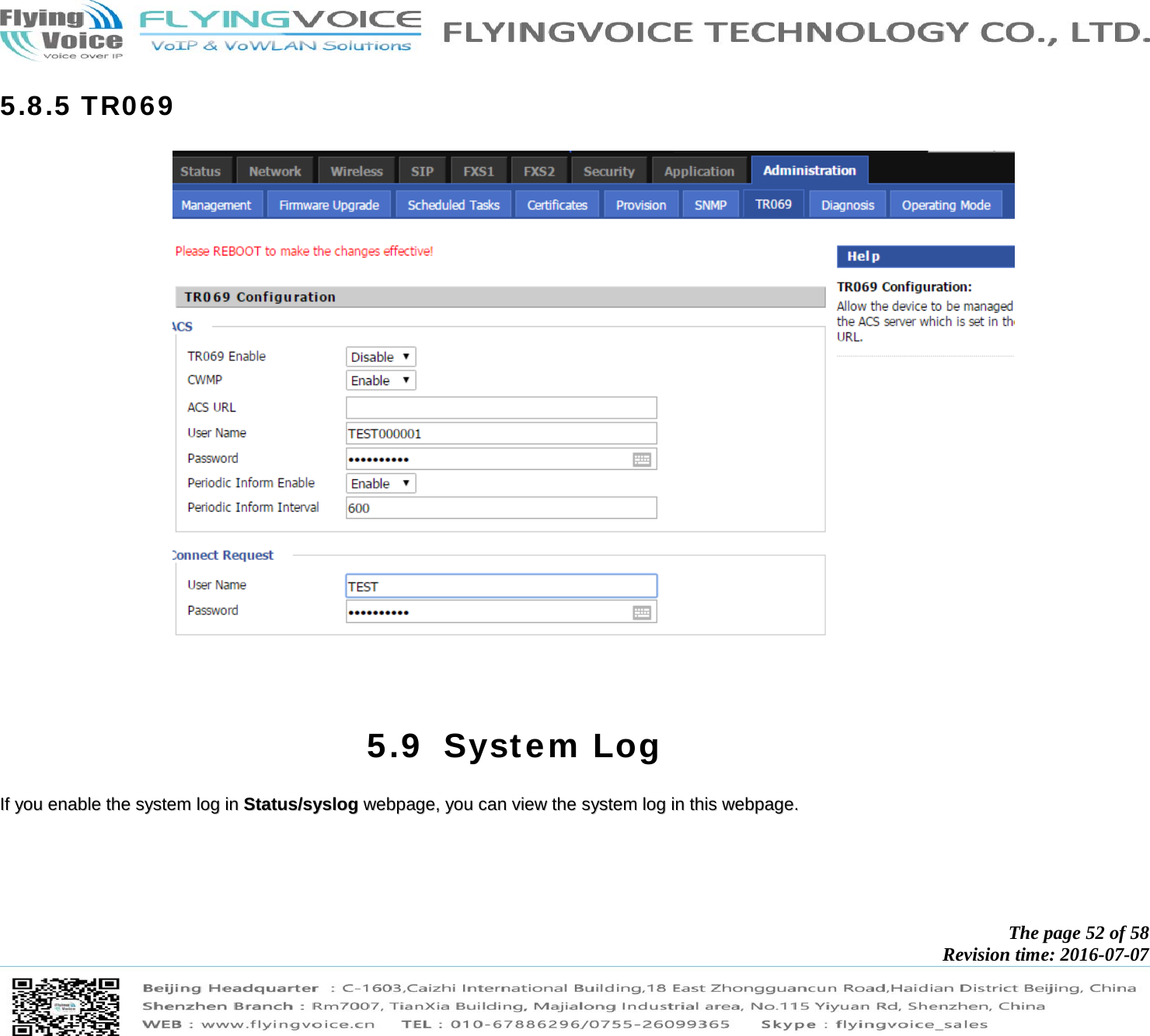            The page 52 of 58 Revision time: 2016-07-07       5.8.5 TR069    5.9 System Log IIff  yyoouu  eennaabbllee  tthhee  ssyysstteemm  lloogg  iinn  SSttaattuuss//ssyysslloogg  wweebbppaaggee,,  yyoouu  ccaann  vviieeww  tthhee  ssyysstteemm  lloogg  iinn  tthhiiss  wweebbppaaggee..  