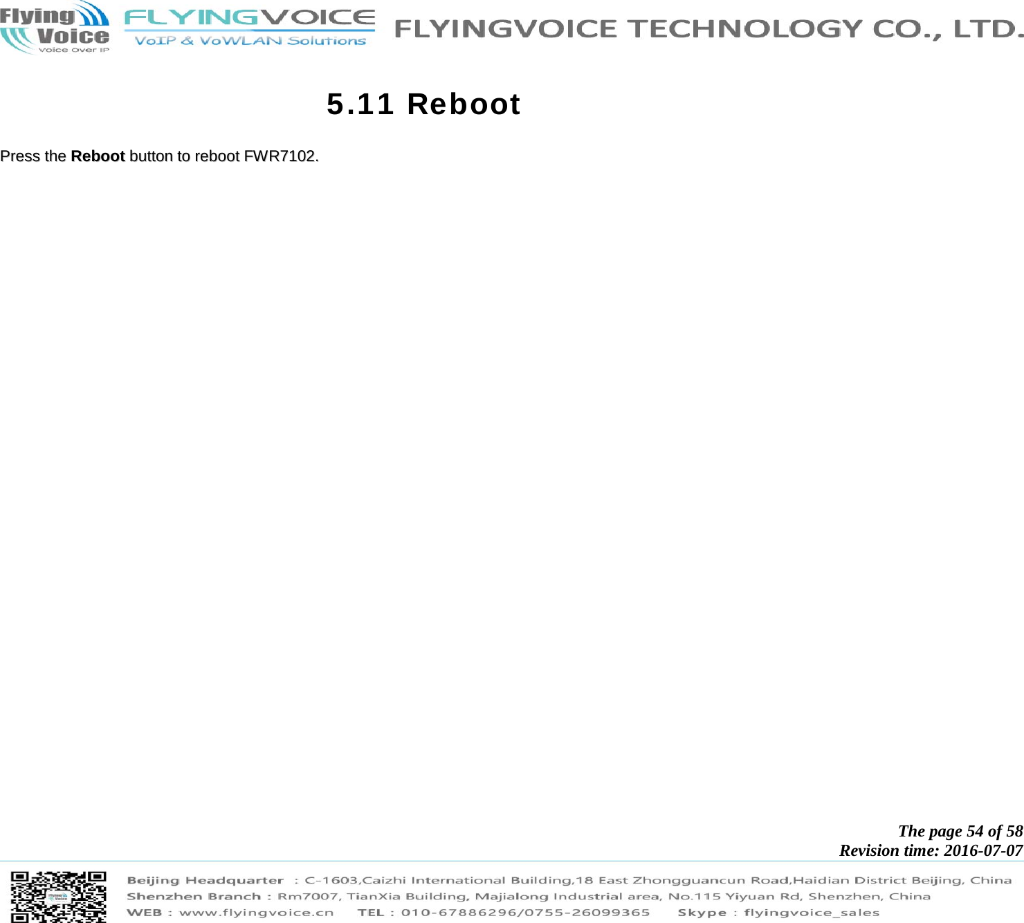            The page 54 of 58 Revision time: 2016-07-07       5.11 Reboot PPrreessss  tthhee  RReebboooott  bbuuttttoonn  ttoo  rreebboooott  FFWWRR77110022..  