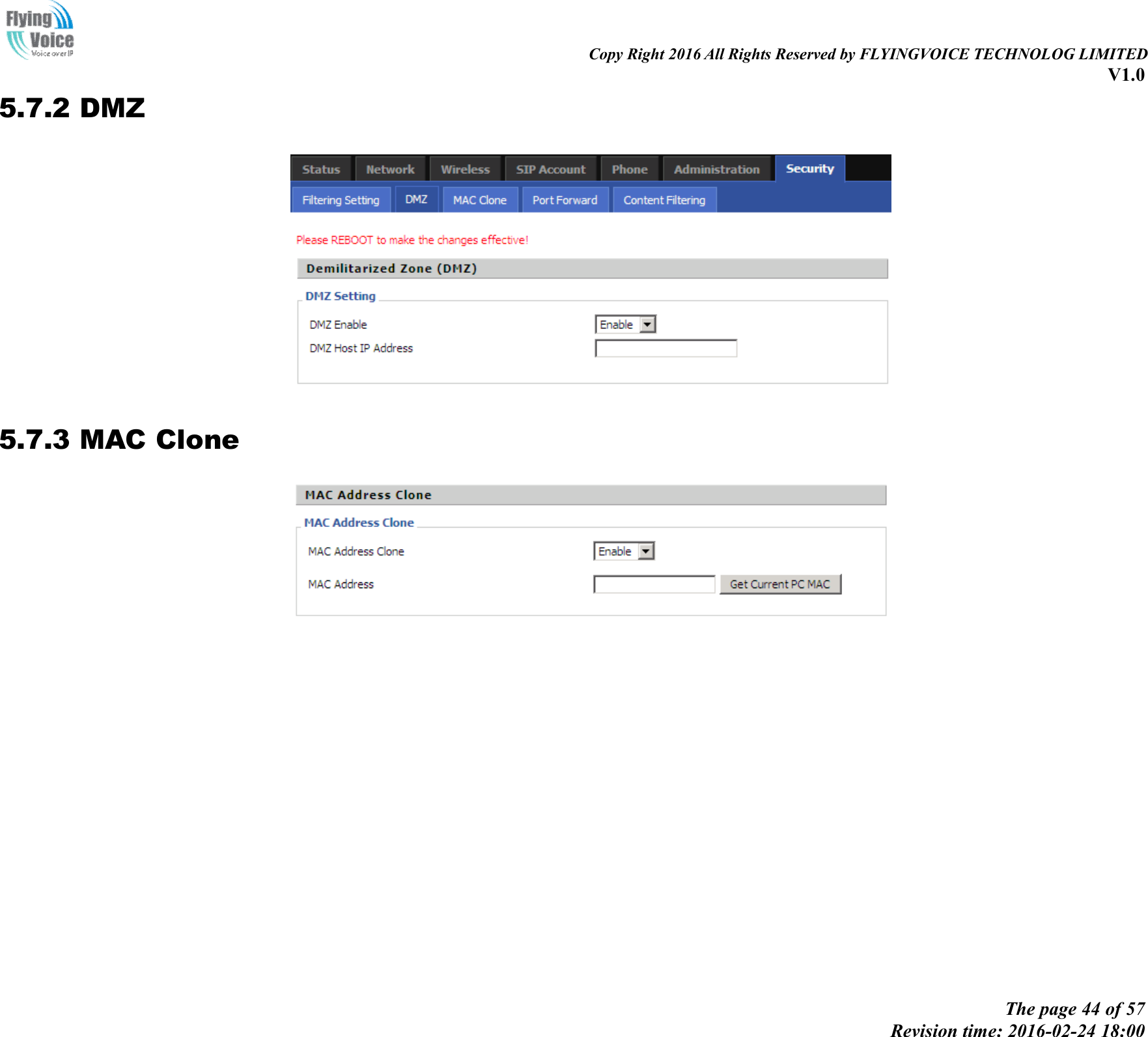                                                                                                                               Copy Right 2016 All Rights Reserved by FLYINGVOICE TECHNOLOG LIMITED V1.0 The page 44 of 57 Revision time: 2016-02-24 18:00    5.7.2 DMZ  5.7.3 MAC Clone  