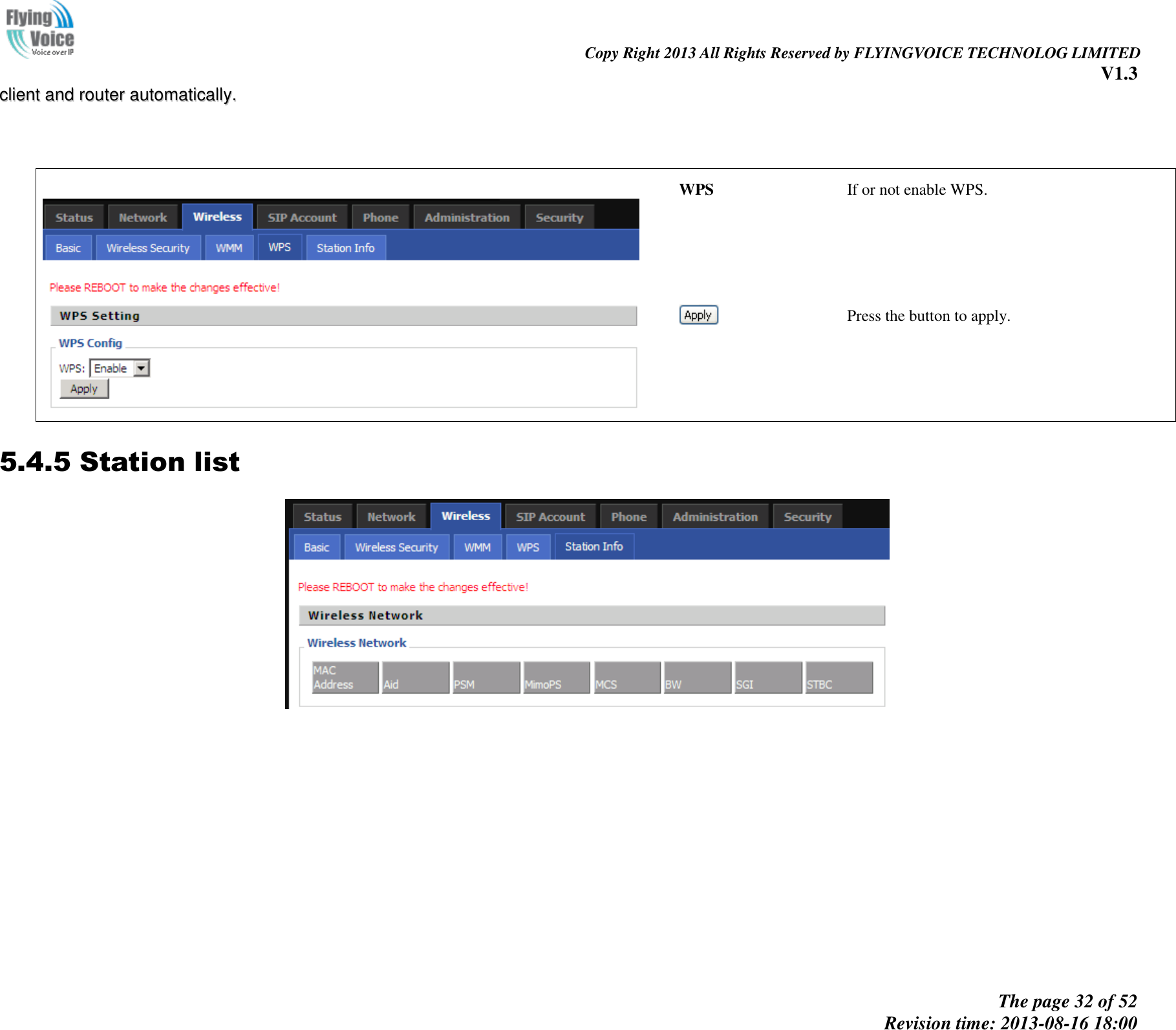                                                                                                                               Copy Right 2013 All Rights Reserved by FLYINGVOICE TECHNOLOG LIMITED V1.3 The page 32 of 52 Revision time: 2013-08-16 18:00     cclliieenntt  aanndd  rroouutteerr  aauuttoommaattiiccaallllyy..           WPS If or not enable WPS.  Press the button to apply. 5.4.5 Station list   