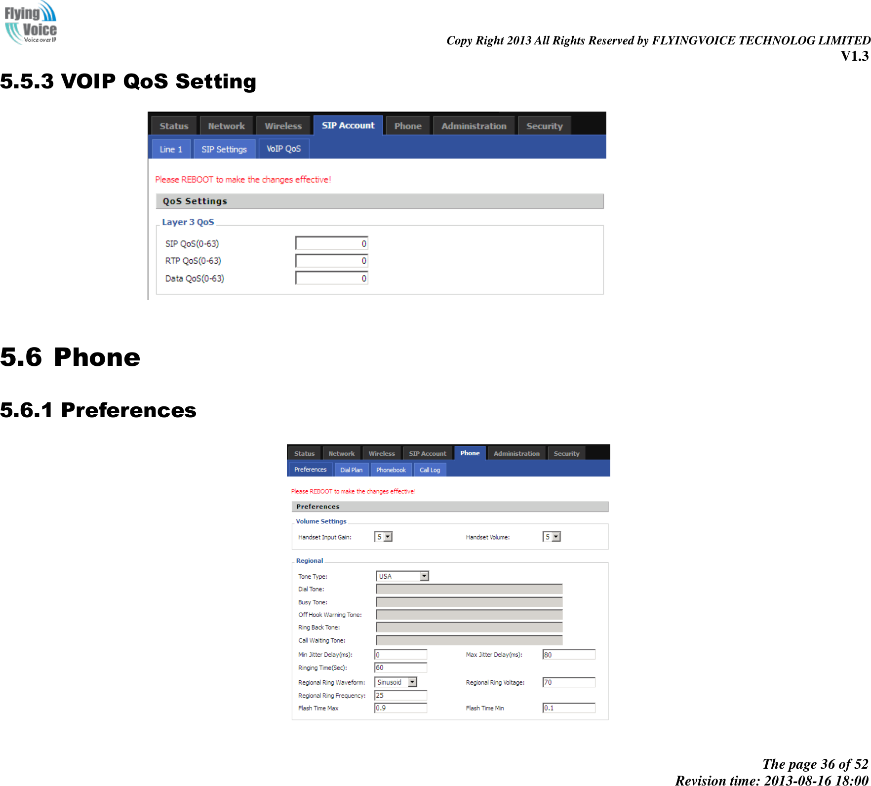                                                                                                                               Copy Right 2013 All Rights Reserved by FLYINGVOICE TECHNOLOG LIMITED V1.3 The page 36 of 52 Revision time: 2013-08-16 18:00     5.5.3 VOIP QoS Setting   5.6 Phone 5.6.1 Preferences  