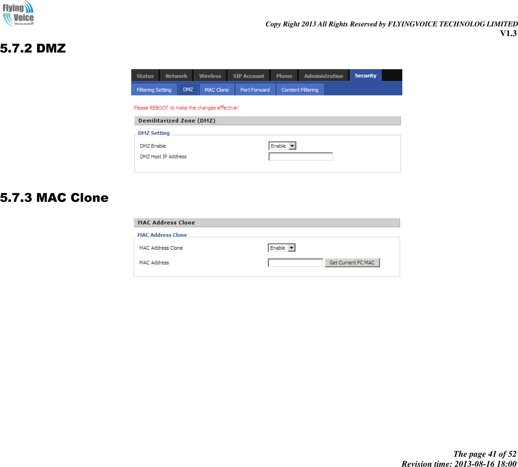                                                                                                                               Copy Right 2013 All Rights Reserved by FLYINGVOICE TECHNOLOG LIMITED V1.3 The page 41 of 52 Revision time: 2013-08-16 18:00     5.7.2 DMZ  5.7.3 MAC Clone  