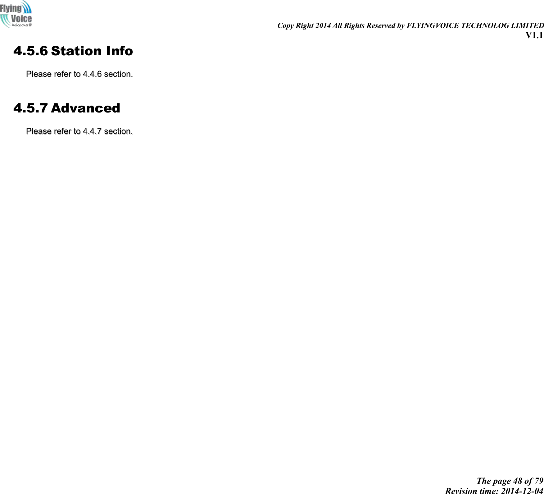                                                                                                                               Copy Right 2014 All Rights Reserved by FLYINGVOICE TECHNOLOG LIMITED V1.1 The page 48 of 79 Revision time: 2014-12-04    4.5.6 Station Info   PPlleeaassee  rreeffeerr  ttoo  44..44..66  sseeccttiioonn..   4.5.7 Advanced PPlleeaassee  rreeffeerr  ttoo  44..44..77  sseeccttiioonn..     