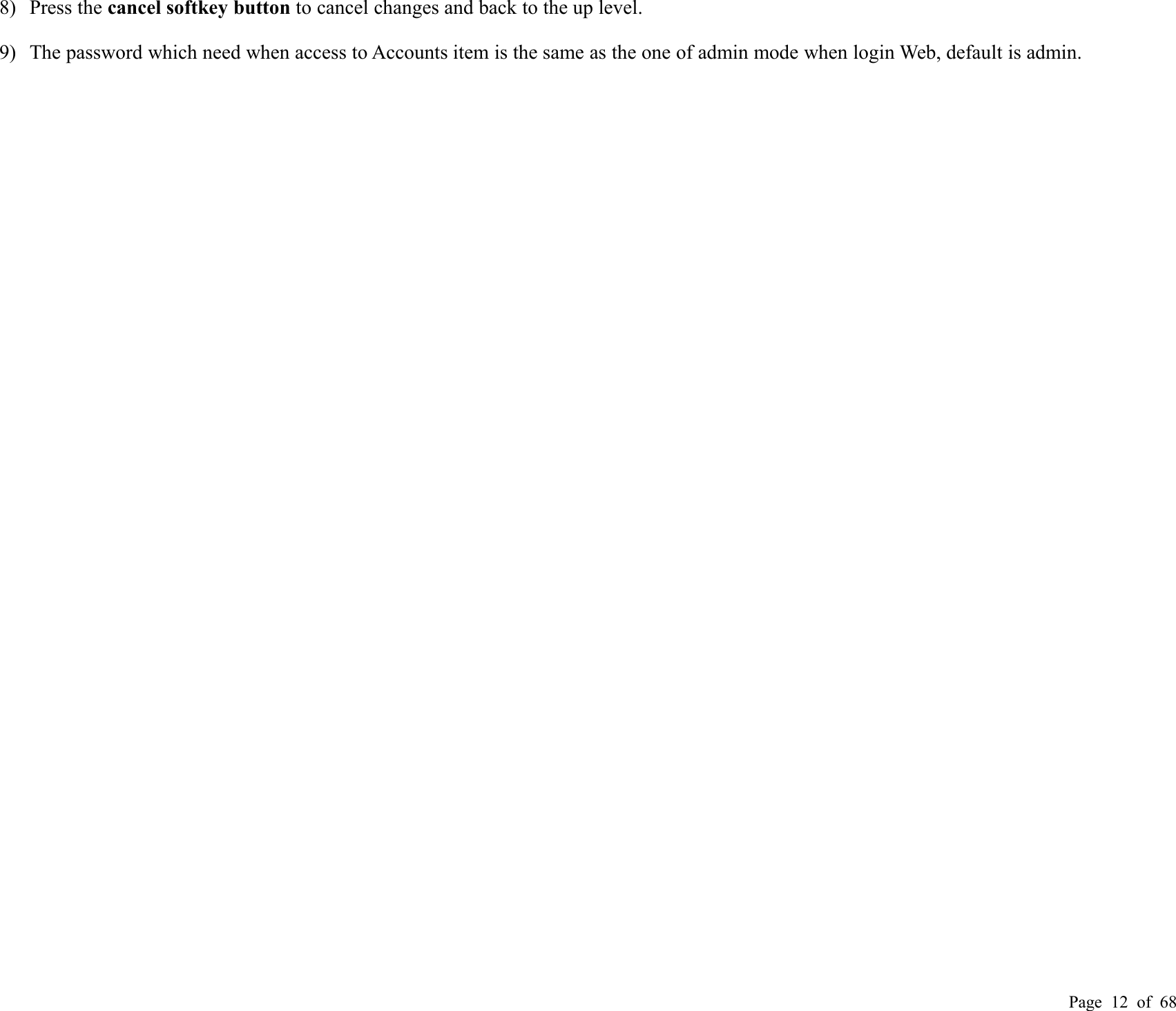 Page 12 of 688) Press the cancel softkey button to cancel changes and back to the up level.9) The password which need when access to Accounts item is the same as the one of admin mode when login Web, default is admin.