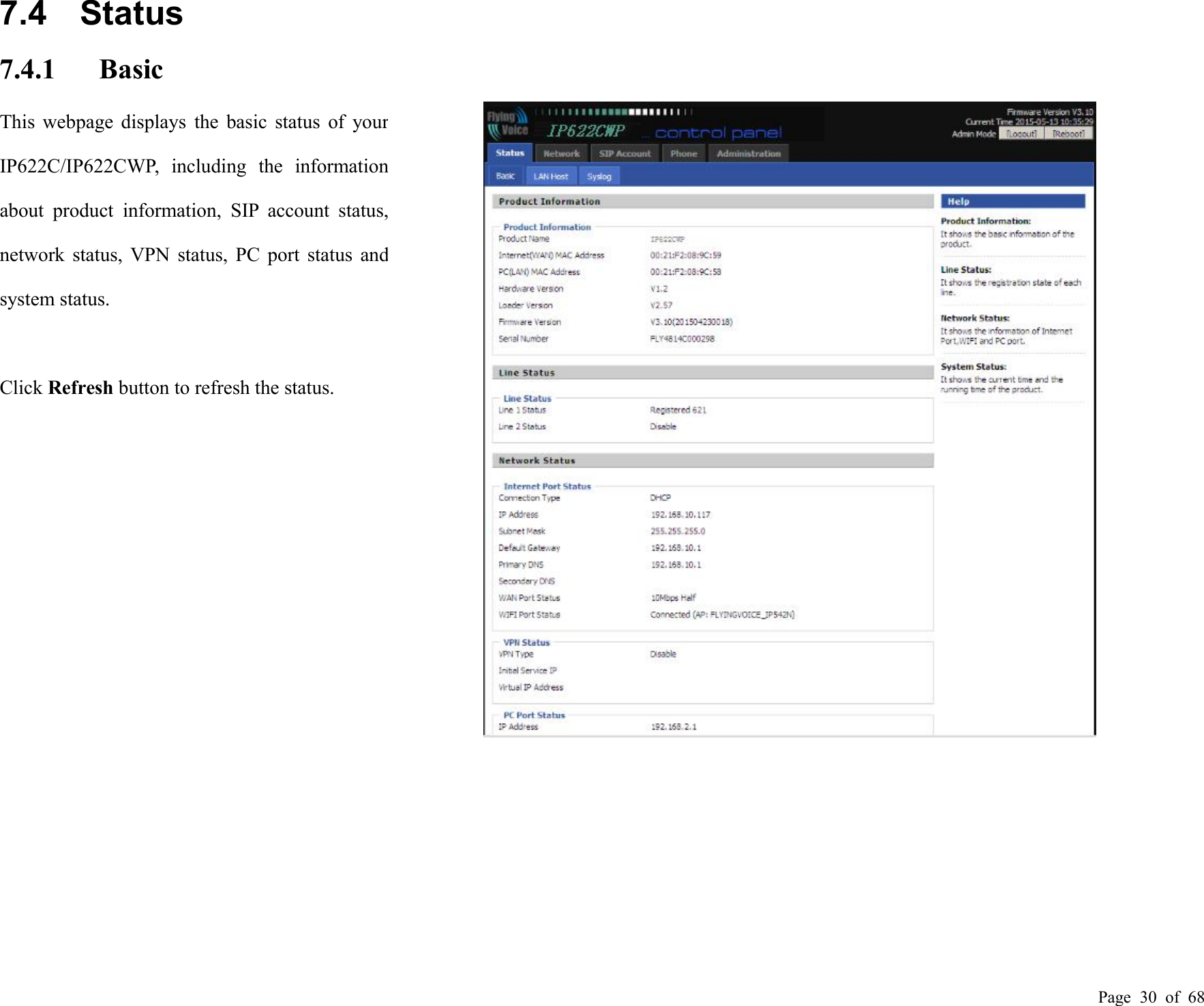 Page 30 of 687.4 Status7.4.1 BasicThis webpage displays the basic status of yourIP622C/IP622CWP, including the informationabout product information, SIP account status,network status, VPN status, PC port status andsystem status.Click Refresh button to refresh the status.