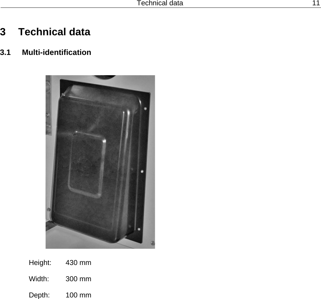 Technical data 113 Technical data3.1 Multi-identificationHeight: 430 mmWidth: 300 mmDepth: 100 mm