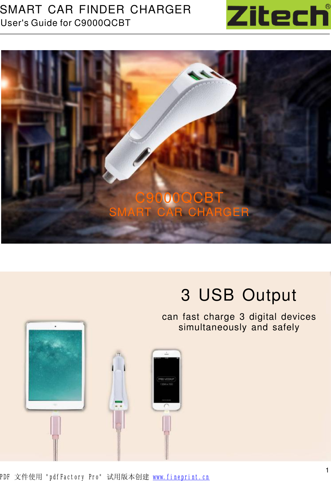 SMARTCARFINDERCHARGER   User's Guide for C9000QCBTC9000QCBT SMARTCARCHARGER  3USBOutput            canfastcharge3digitaldevicessimultaneouslyandsafely1PDF 文件使用 "pdfFactory Pro" 试用版本创建           www.fineprint.cn