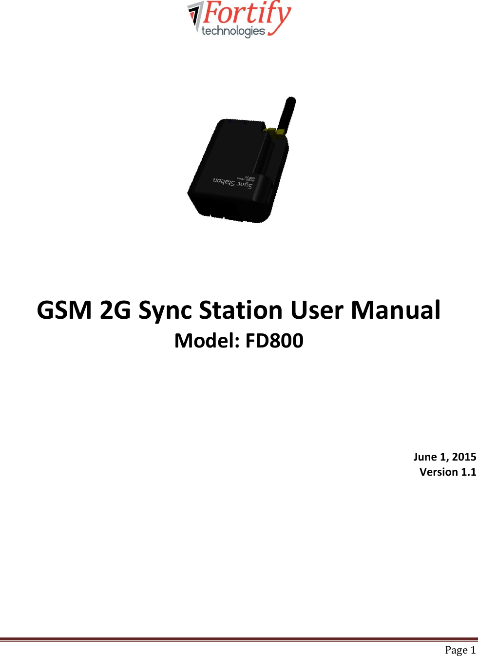    Page 1           GSM 2G Sync Station User Manual Model: FD800        June 1, 2015 Version 1.1            