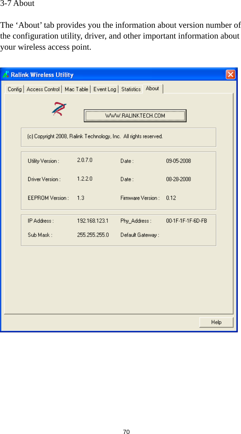  70 3-7 About  The ‘About’ tab provides you the information about version number of the configuration utility, driver, and other important information about your wireless access point.    