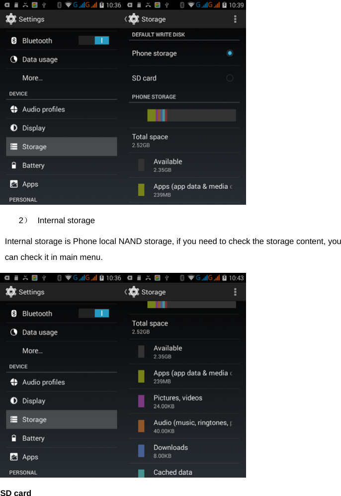   2） Internal storage Internal storage is Phone local NAND storage, if you need to check the storage content, you can check it in main menu.  SD card 
