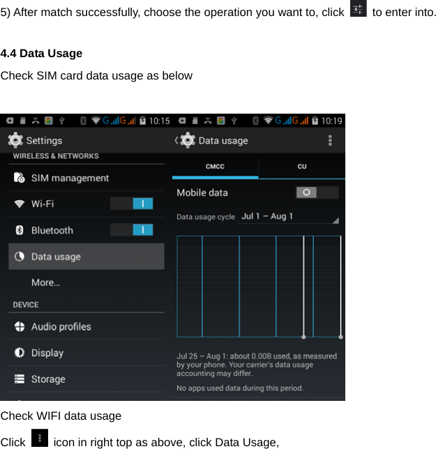  5) After match successfully, choose the operation you want to, click    to enter into.    4.4 Data Usage   Check SIM card data usage as below     Check WIFI data usage   Click    icon in right top as above, click Data Usage, 