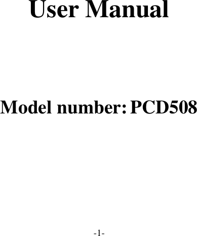 -1-     User Manual   Model number: PCD508