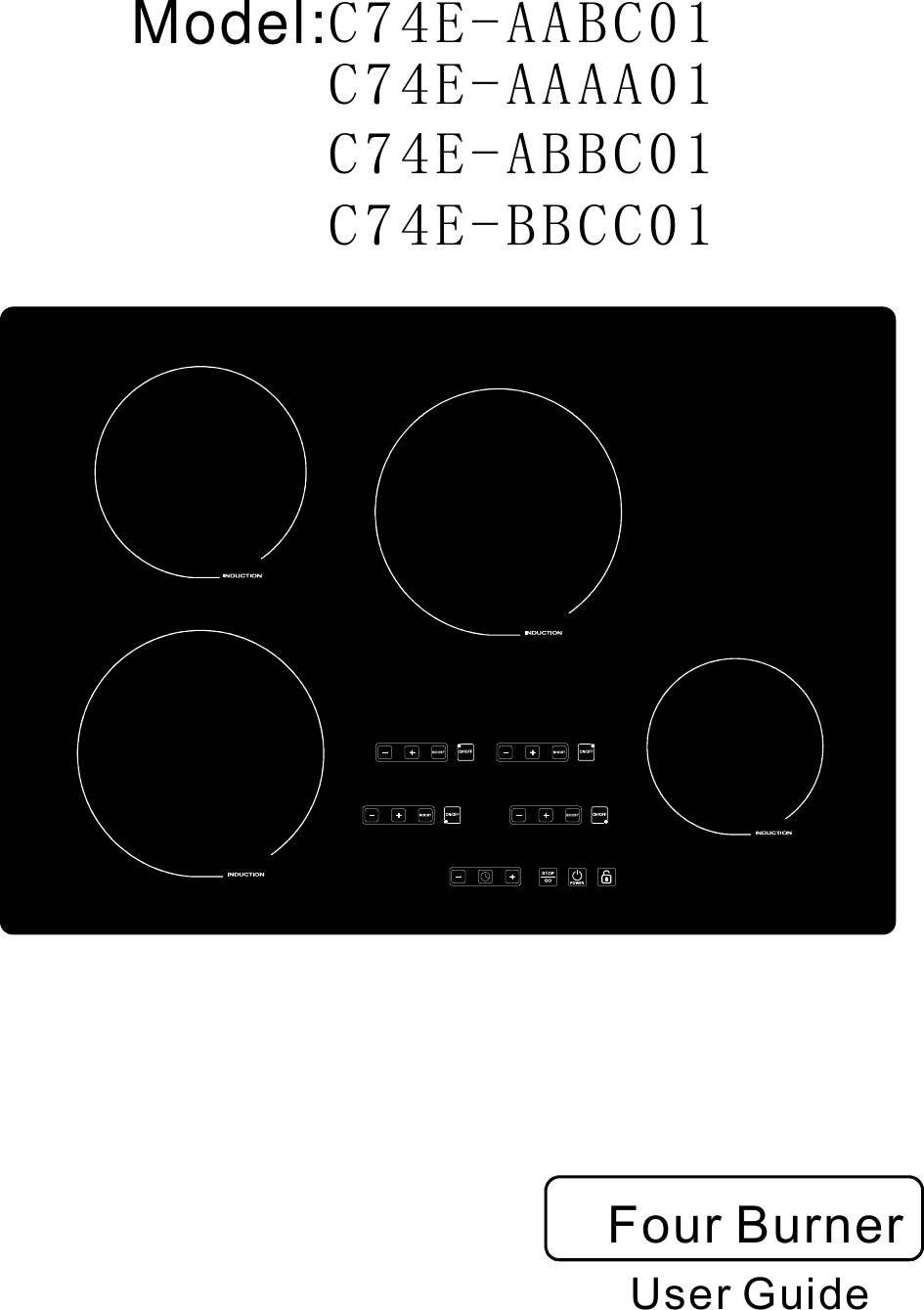  User Guide    Four Burner   Model:C74E-AABC01C74E-AAAA01C74E-ABBC01C74E-BBCC01