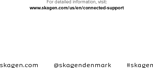 skagen.com @skagendenmark #skagenFor detailed information, visit: www.skagen.com/us/en/connected-support