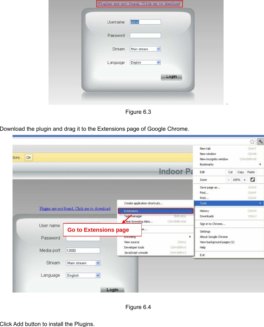                                                        80 80  . Figure 6.3  Download the plugin and drag it to the Extensions page of Google Chrome.   Figure 6.4  Click Add button to install the Plugins.  Go to Extensions page 