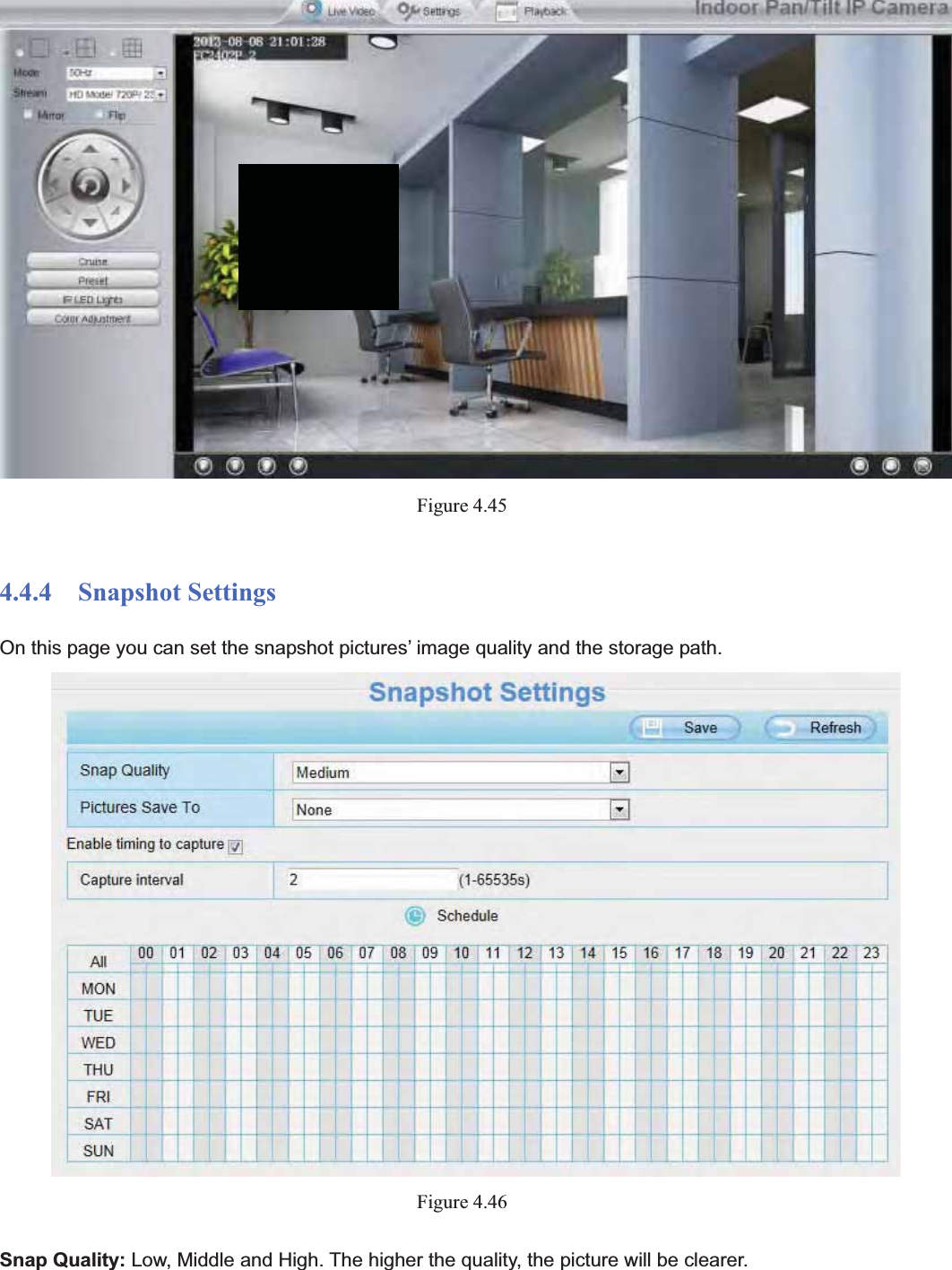                                                    59 59Figure 4.454.4.4  Snapshot Settings On this page you can set the snapshot pictures’ image quality and the storage path. Figure 4.46Snap Quality: Low, Middle and High. The higher the quality, the picture will be clearer. 