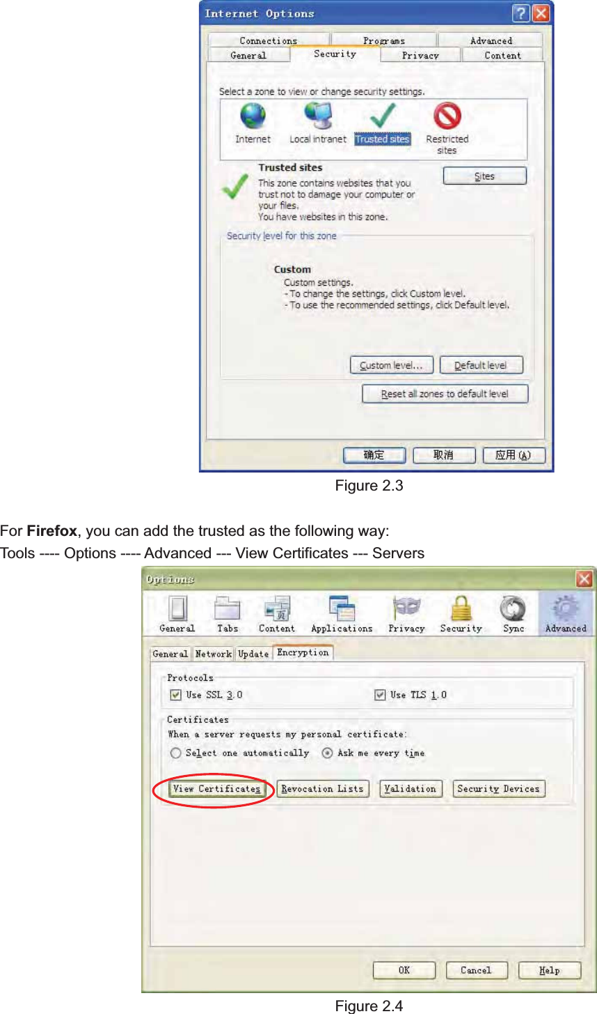                                                    11 11Figure 2.3 For Firefox, you can add the trusted as the following way:   Tools ---- Options ---- Advanced --- View Certificates --- Servers   Figure 2.4 