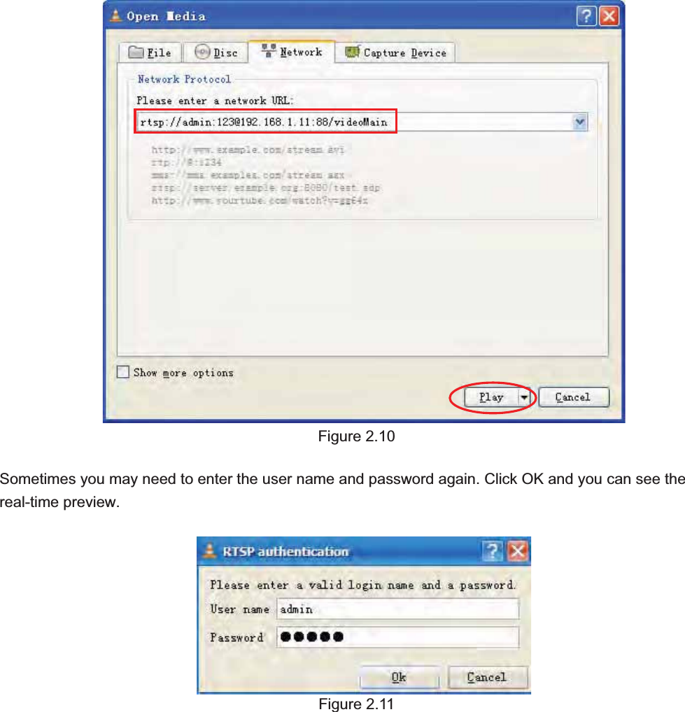                                                    18 18Figure 2.10 Sometimes you may need to enter the user name and password again. Click OK and you can see the real-time preview. Figure 2.11 