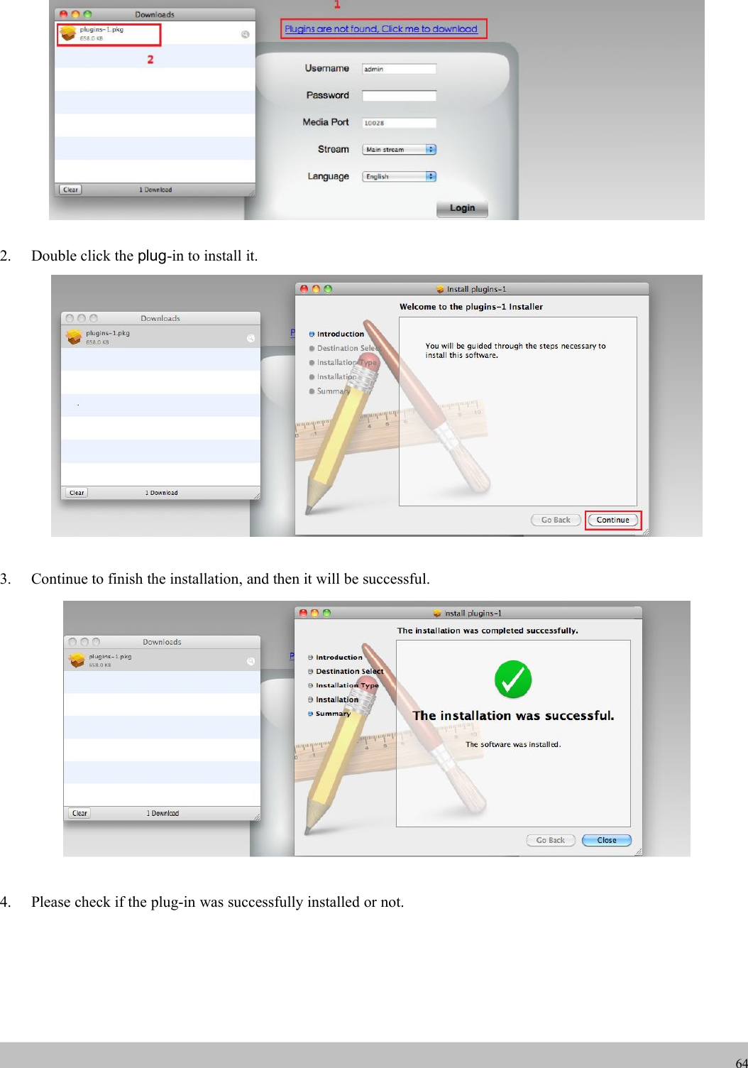 UserUser ManualManual642. Double click the plug-in to install it.3. Continue to finish the installation, and then it will be successful.4. Please check if the plug-in was successfully installed or not.