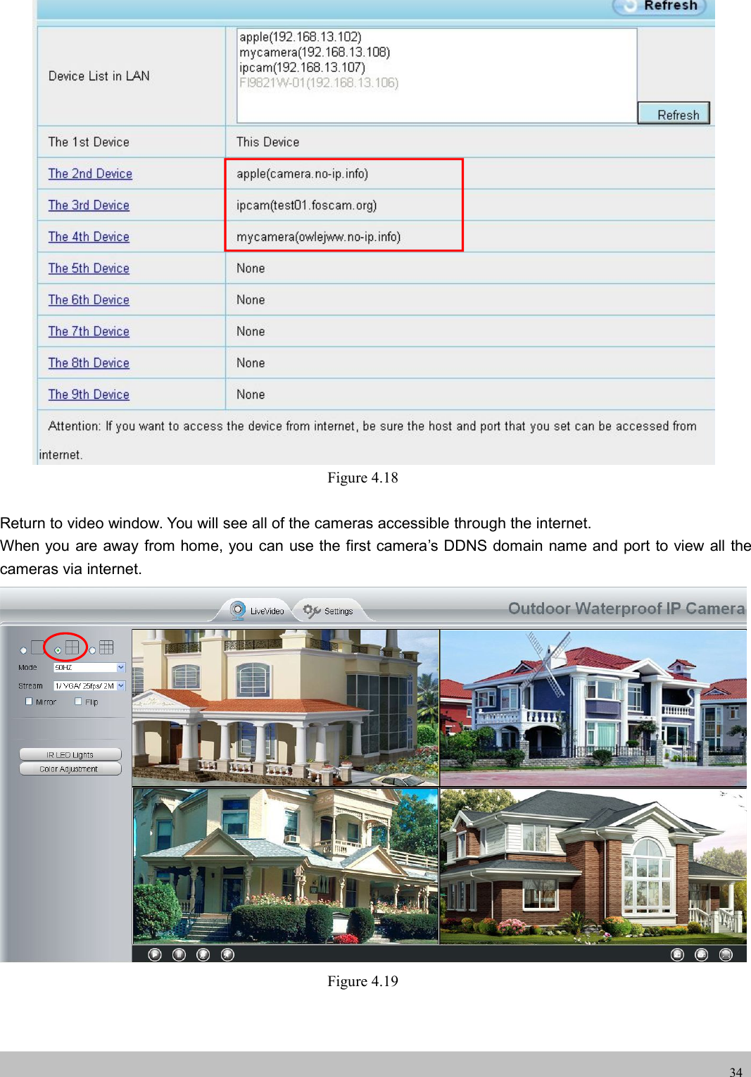 UserUser ManualManual34Figure 4.18Return to video window. You will see all of the cameras accessible through the internet.When you are away from home, you can use the first camera’s DDNS domain name and port to view all thecameras via internet.Figure 4.19