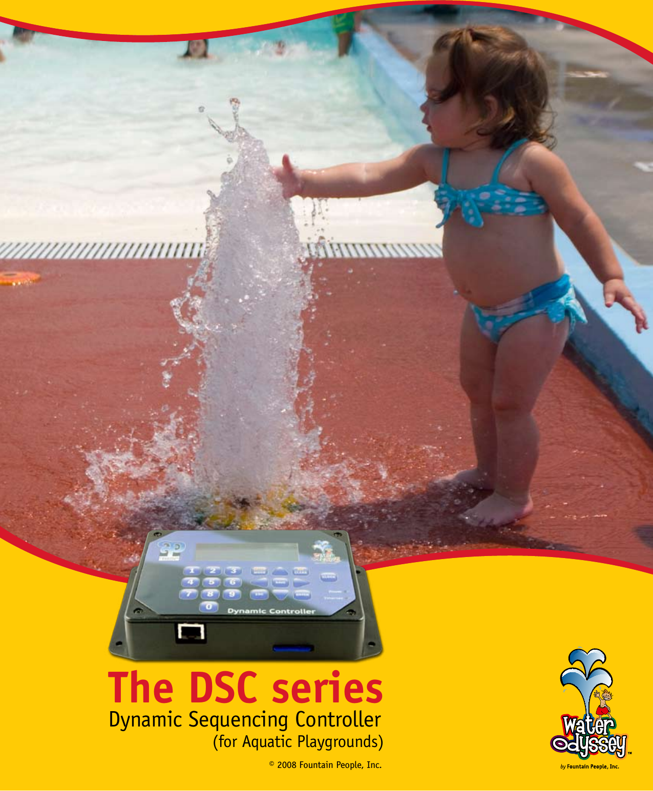 © 2008  FOUNTAIN PEOPLE, INC.version 1.2The DSC seriesDynamic Sequencing Controller(for Aquatic Playgrounds)© 2008 Fountain People, Inc. 