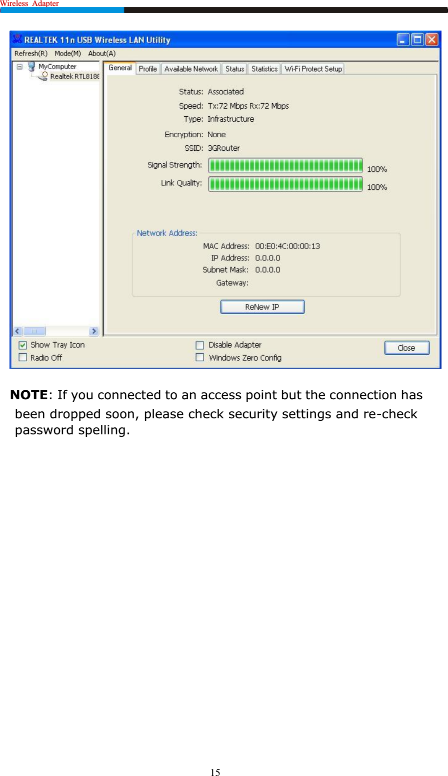 Wireless  Adapter                                                              15NOTE: If you connected to an access point but the connection has been dropped soon, please check security settings and re-check password spelling.