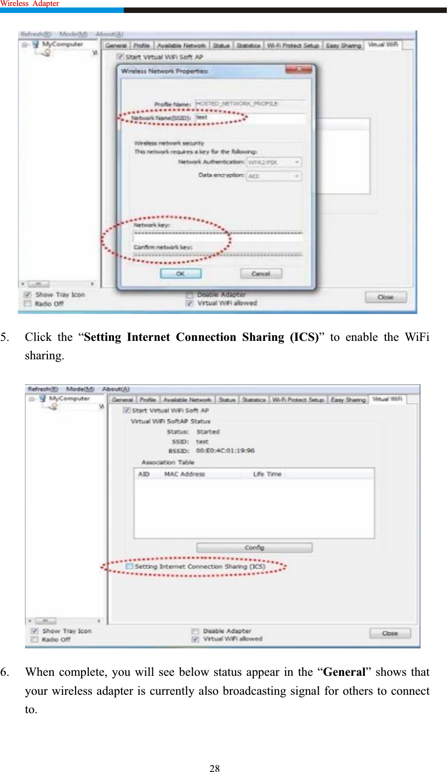 Wireless  Adapter                                                       5. Click the “Setting Internet Connection Sharing (ICS)” to enable the WiFi sharing.6. When complete, you will see below status appear in the “General” shows that your wireless adapter is currently also broadcasting signal for others to connect to.28