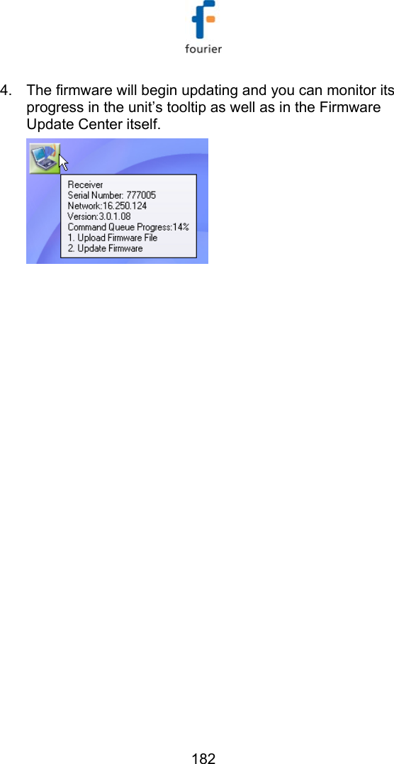   182 4.  The firmware will begin updating and you can monitor its progress in the unit&rsquo;s tooltip as well as in the Firmware Update Center itself.  