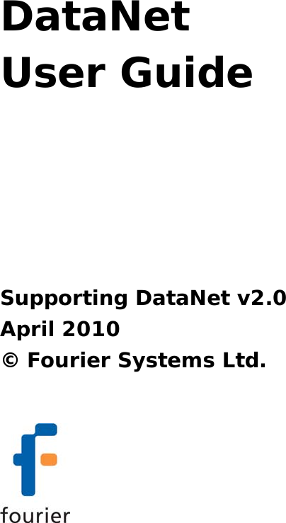 DataNet  User Guide         Supporting DataNet v2.0 April 2010 &copy; Fourier Systems Ltd.   