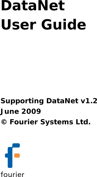 DataNet  User Guide         Supporting DataNet v1.2 June 2009 &copy; Fourier Systems Ltd.   