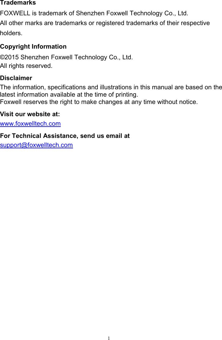 1TrademarksFOXWELL is trademark of Shenzhen Foxwell Technology Co., Ltd.All other marks are trademarks or registered trademarks of their respectiveholders.Copyright Information©2015 Shenzhen Foxwell Technology Co., Ltd.All rights reserved.DisclaimerThe information, specifications and illustrations in this manual are based on thelatest information available at the time of printing.Foxwell reserves the right to make changes at any time without notice.Visit our website at:www.foxwelltech.comFor Technical Assistance, send us email atsupport@foxwelltech.com