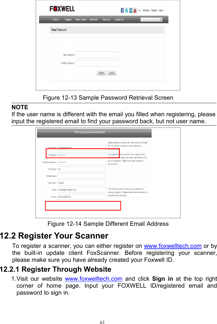 61Figure 12-13 Sample Password Retrieval ScreenNOTEIf the user name is different with the email you filled when registering, pleaseinput the registered email to find your password back, but not user name.Figure 12-14 Sample Different Email Address12.2 Register Your ScannerTo register a scanner, you can either register on www.foxwelltech.com or bythe built-in update client FoxScanner. Before registering your scanner,please make sure you have already created your Foxwell ID.12.2.1 Register Through Website1.Visit our website www.foxwelltech.com and click Sign in at the top rightcorner of home page. Input your FOXWELL ID/registered email andpassword to sign in.