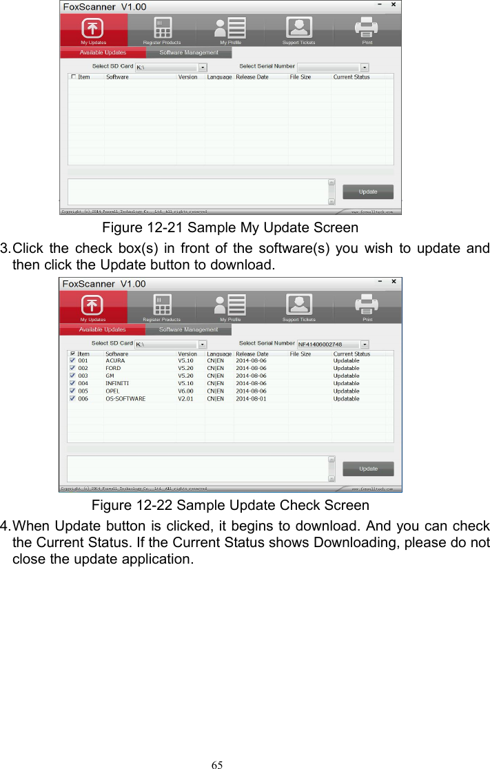 65Figure 12-21 Sample My Update Screen3.Click the check box(s) in front of the software(s) you wish to update andthen click the Update button to download.Figure 12-22 Sample Update Check Screen4.When Update button is clicked, it begins to download. And you can checkthe Current Status. If the Current Status shows Downloading, please do notclose the update application.
