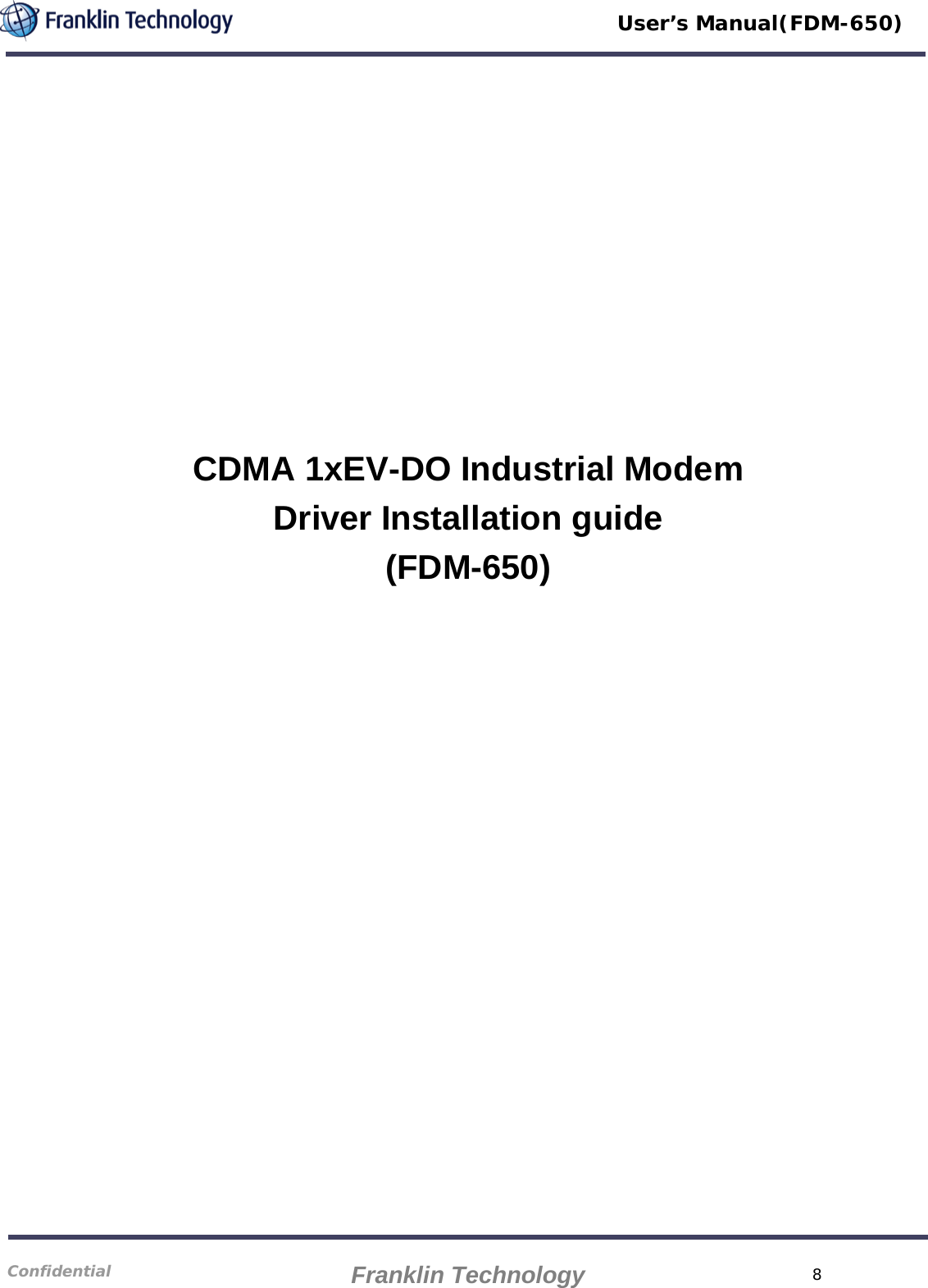   User’s Manual(FDM-650)             CDMA 1xEV-DO Industrial Modem Driver Installation guide (FDM-650)                      8 Confidential    Franklin Technology 