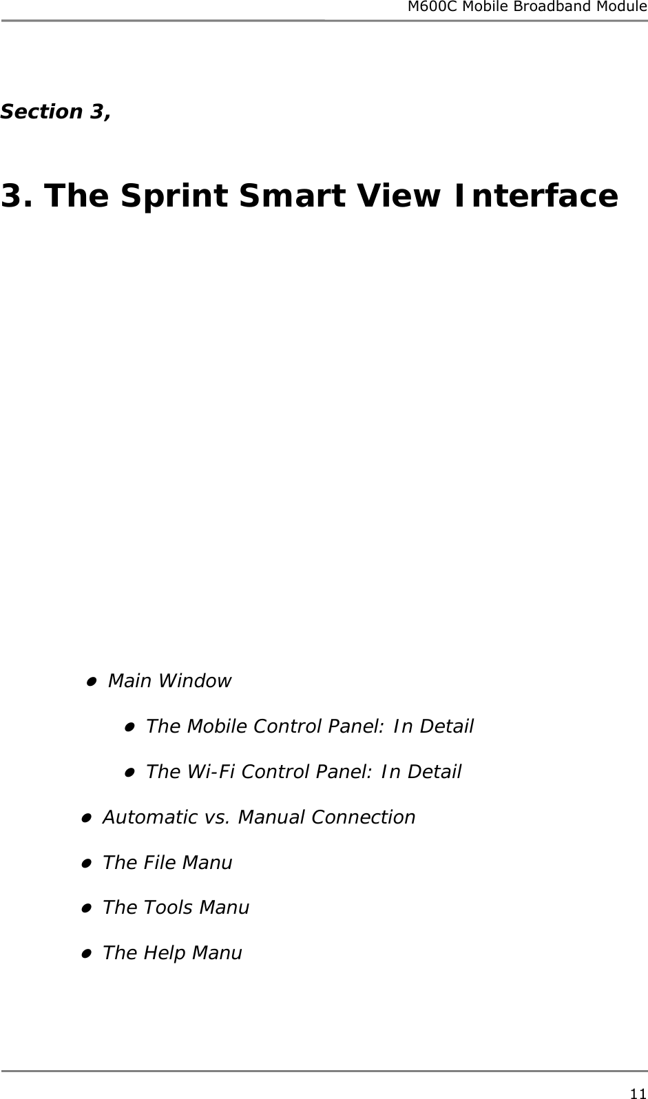 M600C Mobile Broadband Module 11   Section 3,    3. The Sprint Smart View Interface                            Main Window   The Mobile Control Panel: In Detail   The Wi-Fi Control Panel: In Detail   Automatic vs. Manual Connection   The File Manu   The Tools Manu   The Help Manu    